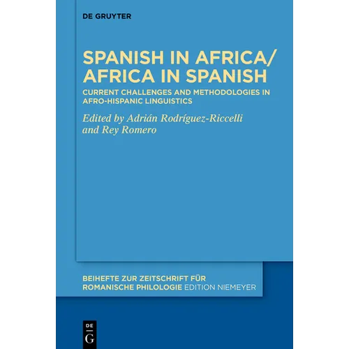 Spanish in Africa/Africa in Spanish: Current Challenges and Methodologies in Afro-Hispanic Linguistics