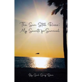 The Sun Still Rises: My Secrets for Survival