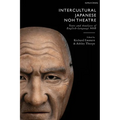 Intercultural Japanese Noh Theatre: Texts and Analyses of English-Language Noh