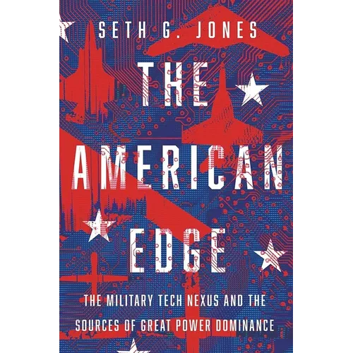 The American Edge: The Military Tech Nexus and the Sources of Great Power Dominance
