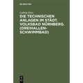 Die Technischen Anlagen Im Städt. Volksbad Nürnberg. (Dreihallenschwimmbad): Beschreibung Der Einrichtungen, Betriebsergebnisse