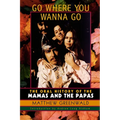 Go Where You Wanna Go: The Oral History of The Mamas and The Papas