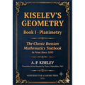 Kiselev's Geometry - Book I, Planimetry: The Classic Russian Mathematics Textbook