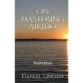 On Mastering Aikido, 2nd Edition