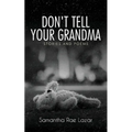 Don't Tell Your Grandma: Stories and Poems