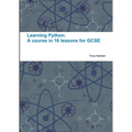 Learning Python: A course in 16 lessons for GCSE