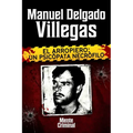 Manuel Delgado Villegas, el arropiero: un psicópata necrófilo