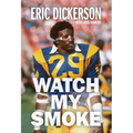 Watch My Smoke: The Eric Dickerson Story