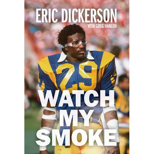 Watch My Smoke: The Eric Dickerson Story