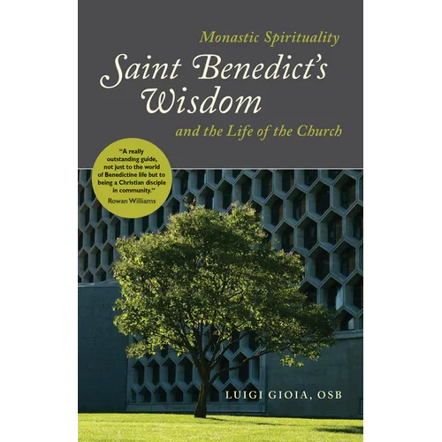 Saint Benedict's Wisdom: Monastic Spirituality and the Life of the Church