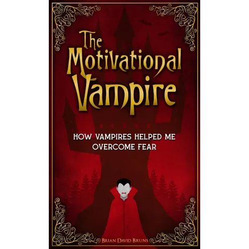 The Motivational Vampire: How Vampires Helped Me Overcome Fear