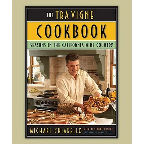 The Tra Vigne Cookbook: Seasons in the California Wine Country