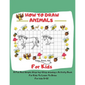 How To Draw Animals For Kids: 5-12 A Fun And Simple Step-by-Step drawing & Activity Book For Kids To Learn To Draw: 8,5 x 11 inch (21.59 x 27,94 cm)