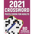 2021 Crossword Puzzle Book For Adults: Challenging Mindfulness Crossword Games Book For 2021 Adults With Supplying 80 Puzzles From Medium to Hard Leve