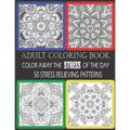 Adult Coloring Book: Color Away The Stress Of The Day: 50 Stress Relieving Patterns