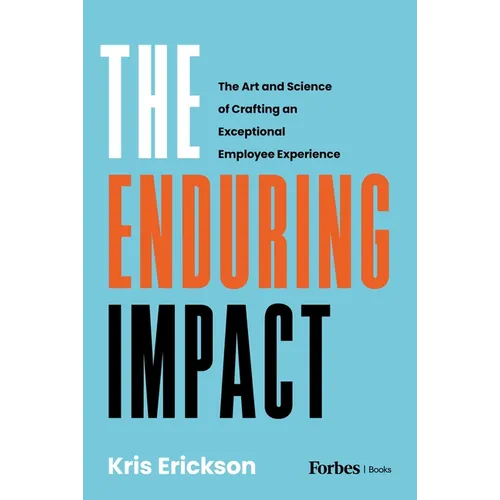 The Enduring Impact: The Art and Science of Crafting an Exceptional Employee Experience