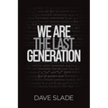 We Are the Last Generation