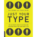 Just Your Type: The Ultimate Guide to Eating and Training Right for Your Body Type