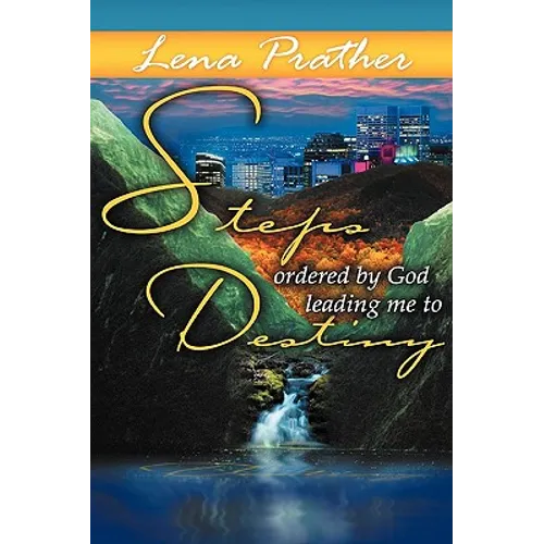 Steps Ordered By God: Leading Me To Destiny