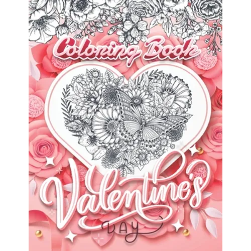 Valentine's Day Coloring Book: Love, Hearts, Flower, Birds, Butterfly, and More! For Girls and Boys