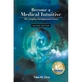 Become a Medical Intuitive - Second Edition: The Complete Developmental Course