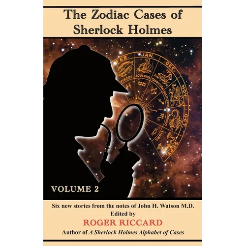 The Zodiac Cases of Sherlock Holmes (Volume 2): Six new stories from the notes of John H. Watson