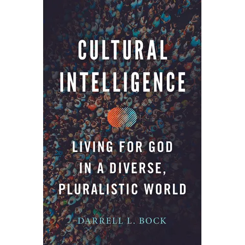Cultural Intelligence: Living for God in a Diverse, Pluralistic World