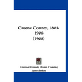 Greene County, 1803-1908 (1908)