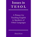 Issues in TESOL: A primer for teaching English to speakers of other languages