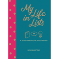 My Life in Lists: A Journal to Record Loves, Goals + Dreams!