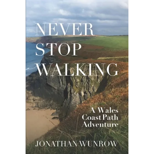 Never Stop Walking - A Wales Coast Path Adventure