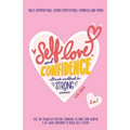 Self-Love and Confidence Workbook for Strong Women: Use the Power of Positive Thinking to Find Your Worth!: A 10-week program to Build Self Esteem wit