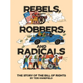 Rebels, Robbers, and Radicals: The Story of the Bill of Rights