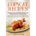 Copycat Recipes: Making the Best Cracker Barrel's Meals and Popular Southern Cuisine at Home. A Recipe Book to Recreate Typical and Del