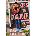 Kiss To Conquer: An Enemies-to-Lovers Sports Romance