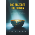 God Restores the Broken: A Faith-Based Guide to Healing from Anxiety, Depression, Divorce, and Life's Struggles Through Prayer, Surrender, and Biblica