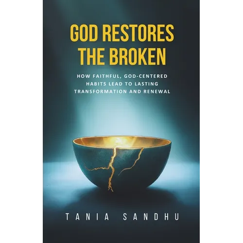 God Restores the Broken: A Faith-Based Guide to Healing from Anxiety, Depression, Divorce, and Life's Struggles Through Prayer, Surrender, and Biblica