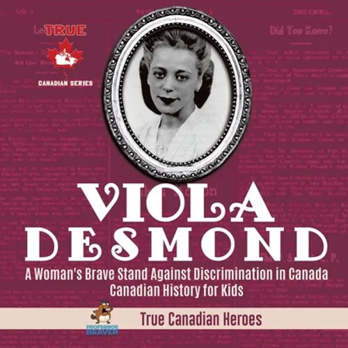 Viola Desmond - A Woman's Brave Stand Against Discrimination in Canada Canadian History for Kids True Canadian Heroes