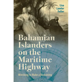 Bahamian Islanders on the Maritime Highway: Wrecking to Make a Reckoning