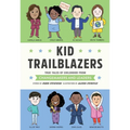 Kid Trailblazers: True Tales of Childhood from Changemakers and Leaders