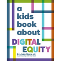 A Kids Book about Digital Equity