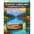 Peaceful Landscapes: Coloring Book For Adults
