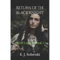 Return of the Black Knight: A Wolf Legacy Novel