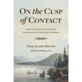 On the Cusp of Contact: Gender, Space and Race in the Colonization of British Columbia