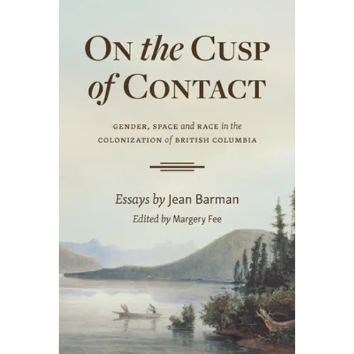 On the Cusp of Contact: Gender, Space and Race in the Colonization of British Columbia