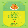 A Short History of Spaghetti with Tomato Sauce
