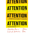 Attention: Dispatches from a Land of Distraction