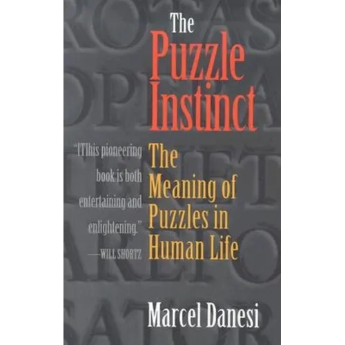 The Puzzle Instinct: The Meaning of Puzzles in Human Life