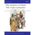 The Armies of Islam 7th 11th Centuries