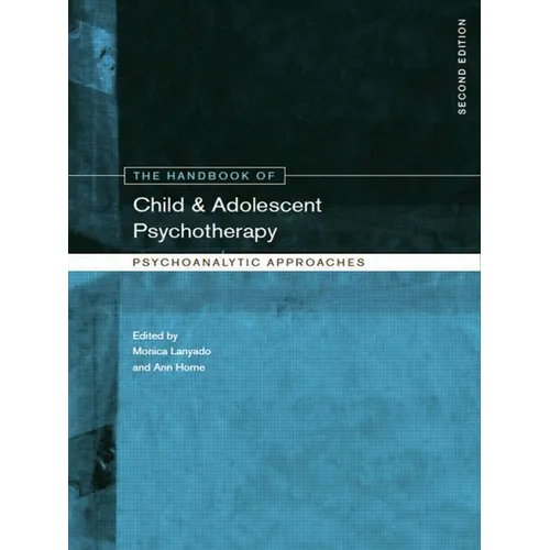 The Handbook of Child and Adolescent Psychotherapy: Psychoanalytic Approaches